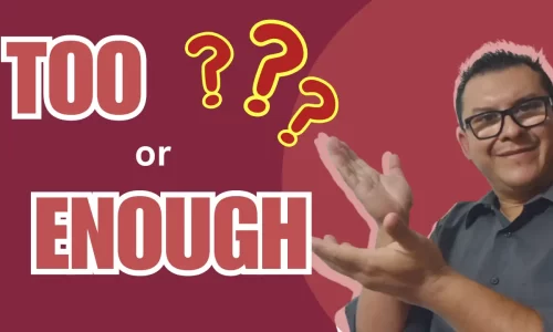 Too, Enough, and Not Enough